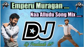 Emperu Muragan || Naa Alludu Song  || Mix Master || Dj Prashanth Mp