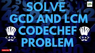 Solve GCD and LCM Codechef Problem | Python