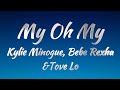 Kylie Minogue, Bebe Rexha & Tove Lo - My, Oh, My (Lyrics)