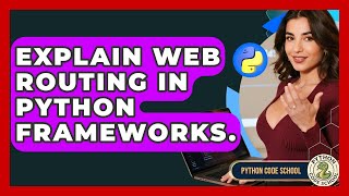 Explain Web Routing In Python Frameworks. - Python Code School