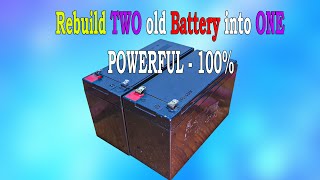 Rebuild two old broken Batteries into one POWERFUL Battery!