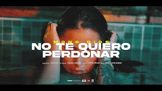 NO TE QUIERO PERDONAR - MONO DIOS