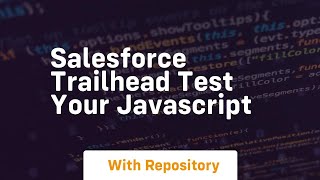 Salesforce trailhead test your javascript