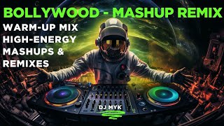 Bollywood Warm-Up Mix | High-Energy Mashups & Remixes |  DJ Mykmusic