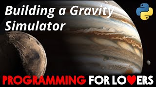 Programming for Lovers in Python: Building a Gravity Simulator