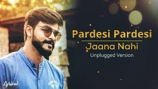 Pardesi Pardesi Jaana Nahi - Unplugged Version | Raja Hindustani | Neel Music Cover | Lyrical Video