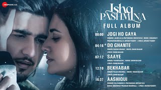 Ishq Pashmina - Full Album | Bhavin Bhanushali, Malti Chahar | Sham-Balkar | Shashwat Bhardwaj