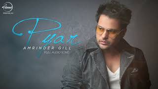 Pyaar | Amrinder Gill | Punjabi Romantic Song | Songs and Music