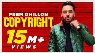 PREM DHILLON | Copyright | Sidhu Moosewala | Snappy | Sukh Sanghera | Latest Punjabi Songs 2021