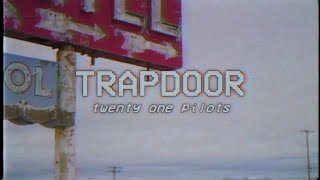 TRAPDOOR - twenty one pilots - lyrics