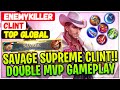 SAVAGE SUPREME CLINT!! Double MVP Gameplay [ Top Global Clint ] EnemyKiller - Mobile Legends Build