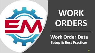 Work Orders - Work Order Data - Setup & Best Practices