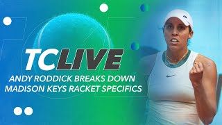 Andy Roddick Breaks Down Madison Keys Racket Specifics | 2024 Tennis Channel Live
