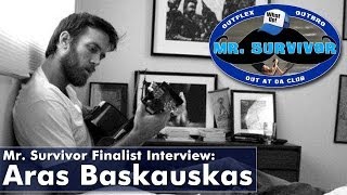 Mr. Survivor 2014 Finalist Interview: Aras Baskauskas