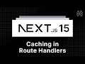Next.js 15 Tutorial - 45 - Caching in Route Handlers