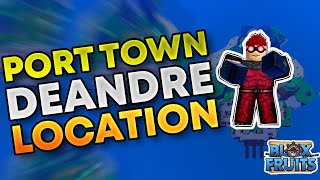 All Deandre’s Locations in Port Town (Bloxfruits)