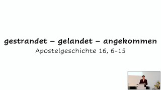 gestrandet - gelandet - angekommen- Apostelgeschichte 16, 6-15