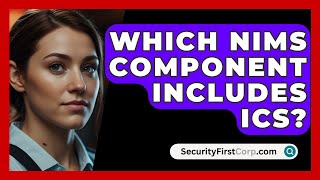 Which NIMS Component Includes ICS? - SecurityFirstCorp.com