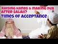 Making dua while raising hands after salah is innovation. Times of acceptance of dua assim al hakeem