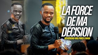 LA FORCE DE MA DÉCISION | RÉVÉREND WILFRIED ZAHUI