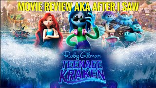 Ruby Gillman, Teenage Kraken - Movie Review AKA After I Saw