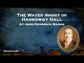 the water ghost of harrowby hall john kendrick bangs a bitesized audiobook