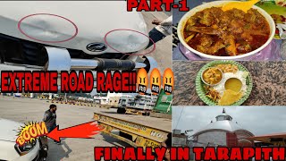 EXTREME LEVEL OF  ROAD RAGE||তারাপিঠ ভ্রমণ|| FINALLY IN TARAPITH||MUST WATCH||PART-1||FOOD HACKER||