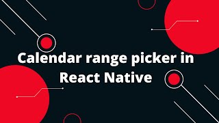 Calendar range picker in React Native | React Native Tutorial