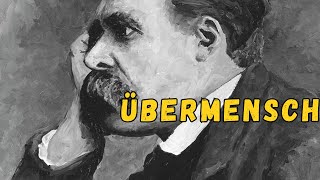 Nietzsche's Concept of the Übermensch and Its Relevance Today