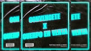 Convencete (Todo Lo Que Tu Me Pidas) X Cuerpo En Venta (Mashup Tik Tok) - Santia