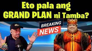 Eto pala ang GRAND PLAN ni TAMBA?