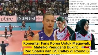 Komentar Fans Korea Untuk Megawati, Mateiko Pengganti Bukiric, Red Sparks dan GS Caltex di Round 6