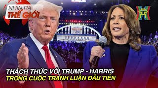 Thách thức với Trump - Harris trong cuộc tranh luận đầu tiên | Nhìn ra thế giới | Tin quốc tế