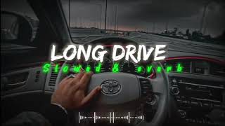 Long Drive Le Chal || Slowed And Reverbed || Lofi Mashup || Best Lofi Song....