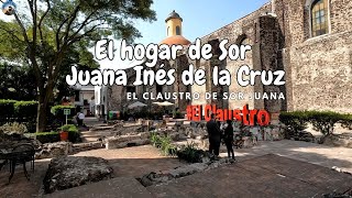 El hogar de Sor Juana Inés de la Cruz. Claustro de Sor Juana