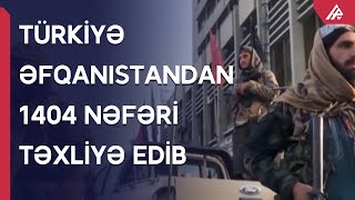 Əfqanıstanda 4500 Türkiyə vətəndaşı var