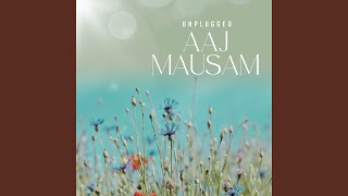 Aaj Mausam (Unplugged)