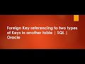 Foreign Key referencing to two types of Keys in another table | SQL | Oracle | Primary Key | Unique