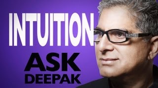 What Is Intuition? Ask Deepak Chopra!