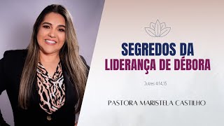 Pastora Maristela Castilho | Juízes 4:14,15 | Segredos da Liderança de Débora