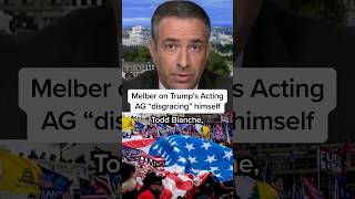 Melber on Trump's acting AG 'disgracing himself'