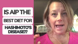Best Diet For Hashimoto's: Is AIP (AutoImmune Protocol) the Answer to Your Nutritional Needs?