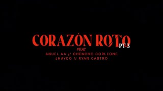Brray x Anuel AA x Chencho Corleone x Jhayco x Ryan Castro - Corazón Roto pt. 3 [Lyric Video]