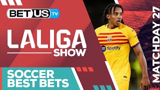 LaLiga Picks Matchday 27 | LaLiga Odds, Soccer Predictions & Free Tips
