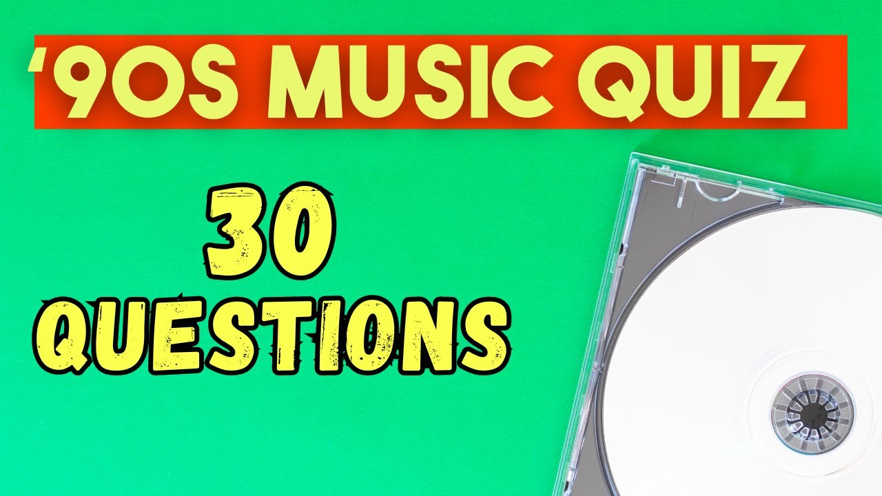 90s Music Quiz: Can You Answer These 30 Trivia Questions? | Pub Quiz ...