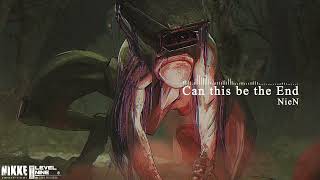 Can this be the End [GODDESS OF VICTORY : NIKKE OST]