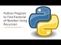 Python Program to Find Factorial of Number Using Recursion