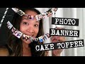 DIY Photo Banner Cake Topper