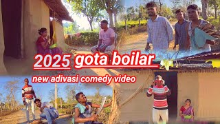 Gota boilar 👈😄new adivasi comedy video 2025||new adivasi entertainment video 2025👈