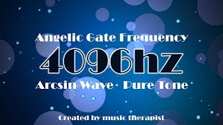 4096hz - Angelic Gate Frequency ArcsinWave PureTone - purification, EnergyCharge, Medditation